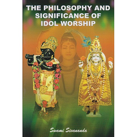 The Philosophy and Significance of Idol Worship-Swami Sivananda-9788100000563