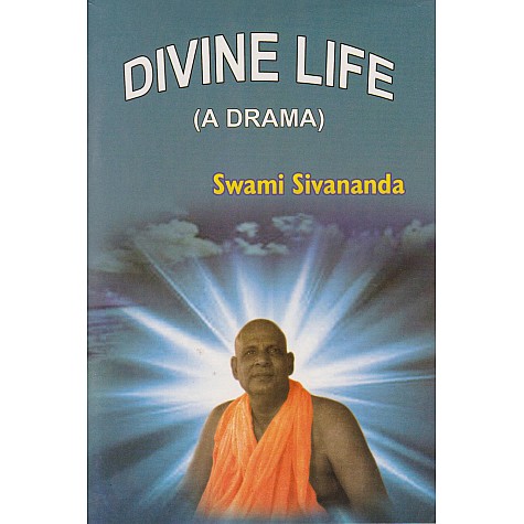 Divine Life (A Drama)-Swami Sivananda-9788100000565