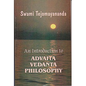 An Introduction to Advaita Vedanta Philosophy-Swami Tejomayananda-9788100000573 An Introduction to Advaita Vedanta Philosophy-Swami Tejomayananda-9788100000573