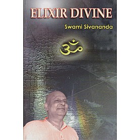 ELIXIR DIVINE-Swami Sivananda-9788100000616 ELIXIR DIVINE-Swami Sivananda-9788100000616