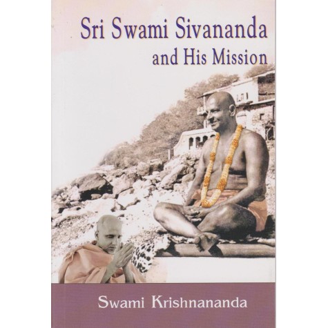 Sri Swami Sivananda and His Mission-Swami Krishnananda-9788100000637