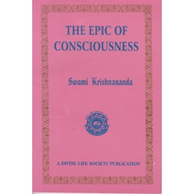 The EPIC of Consciousness-Swami Krishnananda-9788100000640