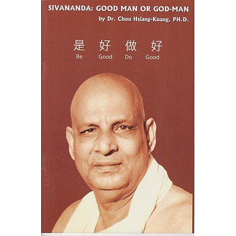 Sivananda: Good Man or God-Man-Dr. Chou Hsiang-Kuang-9788100000643