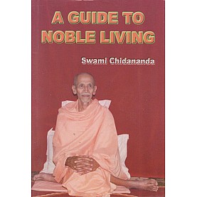 A Guide to Noble Living-Swami Chidananda-9788100000644