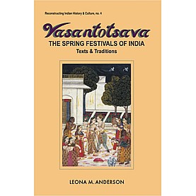 Vasantotsava: The Spring Festivals of India-Leona M. Anderson-DKPD-9788124600115