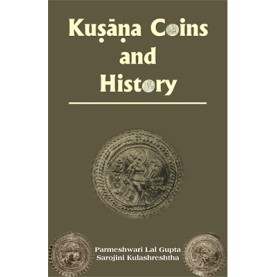 Kusana Coins and History-Parmeshwari Lal Gupta, Sarojini Kulashreshtha-DKPD-9788124600177