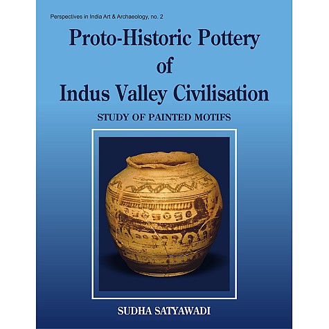 Proto-Historic Pottery of Indus Valley Civilisation-Sudha Satyawadi-DKPD-9788124600306