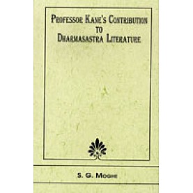 Professor Kane’s Contribution to Dharmasastra Literature-S.G. Moghe-DKPD-9788124600757