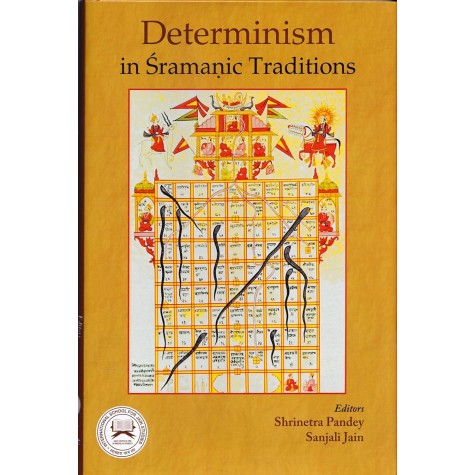 Determinism in Sramanic Traditions-Shrinetra Pandey, Sanjali Jain-DKPW-9788124611562