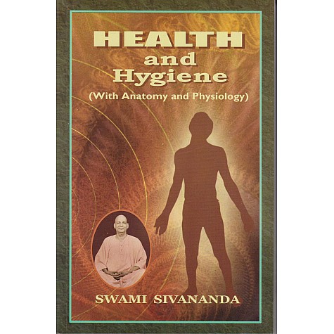 Health and Hygiene: with Anatomy and Physiology-Swami Sivananda-9788170520351 Health and Hygiene: with Anatomy and Physiology-Swami Sivananda-9788170520351