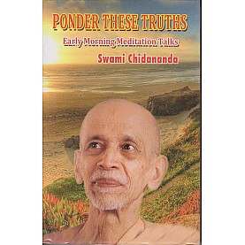Ponder These Truths: Early Morning meditation Talks-Swami Chidananda-9788170520825