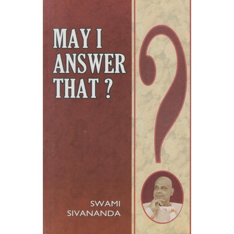 MAY I ANSWER THAT ?-Swami Sivananda-9788170521044