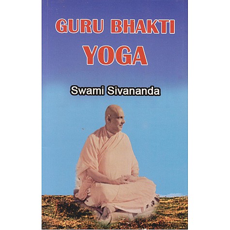 GURU BHAKTI YOGA-Swami Sivananda-9788170521686 GURU BHAKTI YOGA-Swami Sivananda-9788170521686