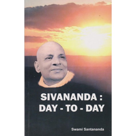 Sivananda: Day-to-Day-Swami Santananda-9788170522003