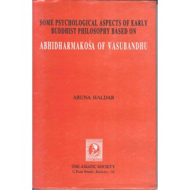 Some Psychological Aspects of Early Buddhist Philosophy Based on Abhidharmakosa of Vasubandhu-Aruna Haldar-9788172361105