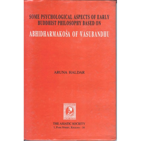 Some Psychological Aspects of Early Buddhist Philosophy Based on Abhidharmakosa of Vasubandhu-Aruna Haldar-9788172361105 Some Psychological Aspects of Early Buddhist Philosophy Based on Abhidharmakosa of Vasubandhu-Aruna Haldar-9788172361105