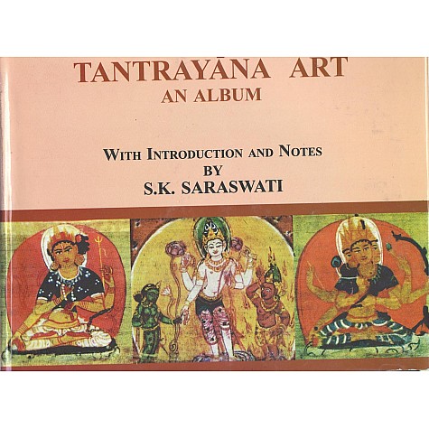 Tantrayana Art An Album with Introduction And Notes by S.k. Saraswati-S.k. Saraswati-9788172361365 Tantrayana Art An Album with Introduction And Notes by S.k. Saraswati-S.k. Saraswati-9788172361365