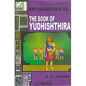 THE BOOK OF YUDHISHTHIRA- KRISHNAVATARA VII-K. M. MUNSHI-9788172764678 THE BOOK OF YUDHISHTHIRA- KRISHNAVATARA VII-K. M. MUNSHI-9788172764678