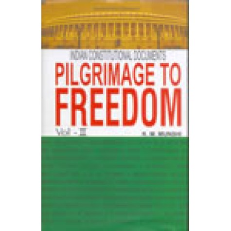 INDIAN CONSTITUTIONAL DOCUMENTS-PILGRIMAGE TO FREEDOM VOL.2-K.M.MUNSHI-BHARTIYA VIDYA BHAVAN-9788172764968 INDIAN CONSTITUTIONAL DOCUMENTS-PILGRIMAGE TO FREEDOM VOL.2-K.M.MUNSHI-BHARTIYA VIDYA BHAVAN-9788172764968