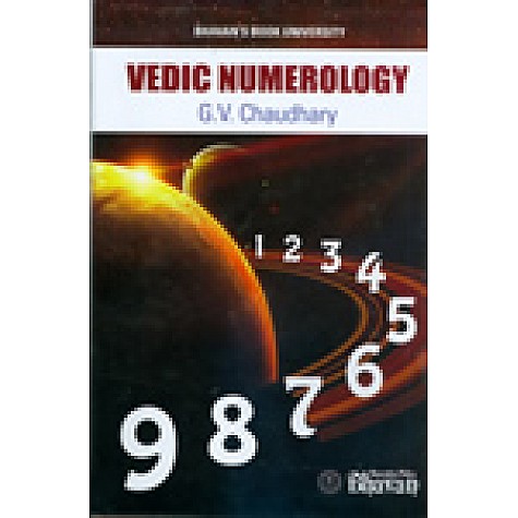 VEDIC NUMEROLOGY-G.V.CHAUDHARY-BHARTIYA VIDYA BHAWAN-9788172765378 VEDIC NUMEROLOGY-G.V.CHAUDHARY-BHARTIYA VIDYA BHAWAN-9788172765378