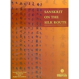 SANSKRIT ON THE SILK ROUTE-PROF.SHASHIBALA-BHARTIYA VIDYA BHAWAN-9788172765446