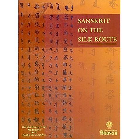 SANSKRIT ON THE SILK ROUTE-PROF.SHASHIBALA-BHARTIYA VIDYA BHAWAN-9788172765446 SANSKRIT ON THE SILK ROUTE-PROF.SHASHIBALA-BHARTIYA VIDYA BHAWAN-9788172765446