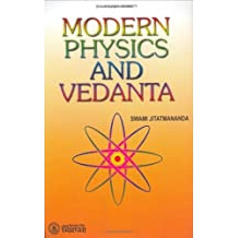 MODERN PHYSICS AND VEDANTA-SWAMI JITATMANANDA-BHARTIYA VIDYA BHAWAN-9788172765682 MODERN PHYSICS AND VEDANTA-SWAMI JITATMANANDA-BHARTIYA VIDYA BHAWAN-9788172765682