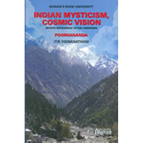 INDIAN MYSTICISM,COSMIC VISION-(MYSTIC EXPERIENCES OF THE UNKNOWN)-POORNANANDA-(T.R.VISHWANATHAN)-BHARATIYA VIDYA BHAVAN-9788172765842 INDIAN MYSTICISM,COSMIC VISION-(MYSTIC EXPERIENCES OF THE UNKNOWN)-POORNANANDA-(T.R.VISHWANATHAN)-BHARATIYA VIDYA BHAVAN-9788172765842