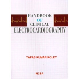 HANBOOK OF CLINICAL ELECTROCARDIOGRAPHY-TAPAS KUMAR KOLEY-NCBA-9788173816031 HANBOOK OF CLINICAL ELECTROCARDIOGRAPHY-TAPAS KUMAR KOLEY-NCBA-9788173816031