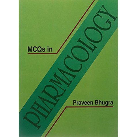 MCQs IN PHARMACOLOGY-PRAVEEN BHUGRA-NCBA--9788173817458 MCQs IN PHARMACOLOGY-PRAVEEN BHUGRA-NCBA--9788173817458