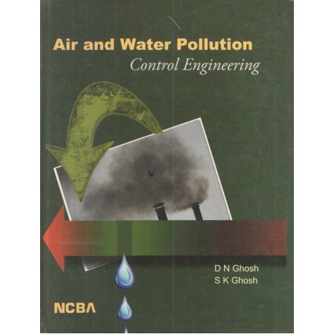 AIR AND WATER POLUTION CONTROL ENGG.GHOSH-D.N AND GHOSH S.K, NCBA-9788173817540 AIR AND WATER POLUTION CONTROL ENGG.GHOSH-D.N AND GHOSH S.K, NCBA-9788173817540