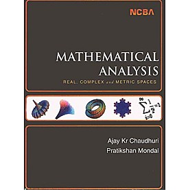 MATHEMATICAL ANALYSIS: REAL, COMPLEX AND METRIC SPACES-CHAUDHARI MONDAL-NCBA-9788173817809 MATHEMATICAL ANALYSIS: REAL, COMPLEX AND METRIC SPACES-CHAUDHARI MONDAL-NCBA-9788173817809