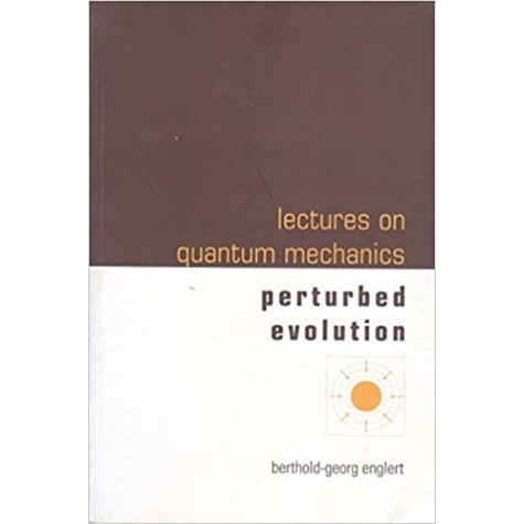 Lectures on Quantum Mechanics : Perturbed Evolution-ENGLERT BERTHOLD-GEORG-Cambridge University Press-9788175967250 Lectures on Quantum Mechanics : Perturbed Evolution-ENGLERT BERTHOLD-GEORG-Cambridge University Press-9788175967250