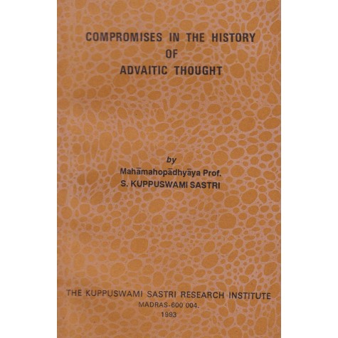 Compromises in the  history of Advaitic thought -Prof. S. Kuppuswami Sastri-9788185170060