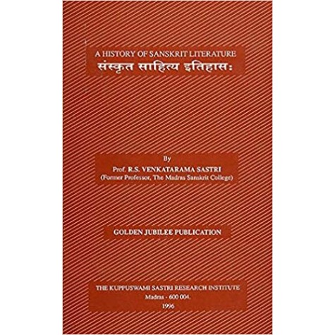 A History of Sanskrit Literature (Sanskrita Sahitya Itihasa)-Prof. R.S. Venkatarama Sastri-KUPPUSWAMI SHASTRI RESEARCH INSTITUTE- 9788185170114