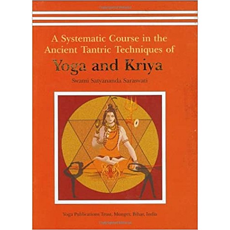 A Systematic Course in the Ancient Tantric Techniques of Yoga and Kriya-Swami Satyananda Saraswati-9788185787084