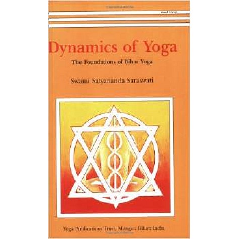 Dynamics of Yoga: The Foundations of Bihar Yoga-Swami Satyananda Saraswati-9788185787145 Dynamics of Yoga: The Foundations of Bihar Yoga-Swami Satyananda Saraswati-9788185787145