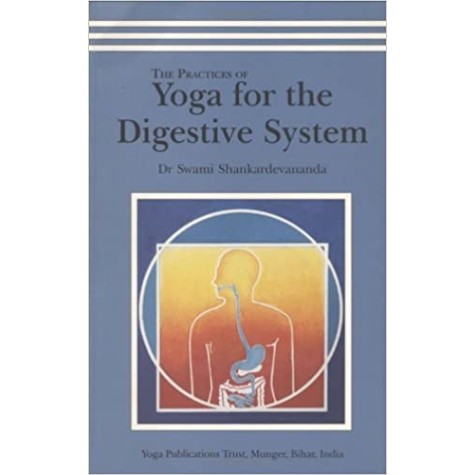 Practices of Yoga for the Digestive System-Dr Swami Shankardevananda-9788185787251 Practices of Yoga for the Digestive System-Dr Swami Shankardevananda-9788185787251