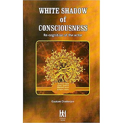White Shadow of Consciousness-Gautam Chatterjee-9788186117125