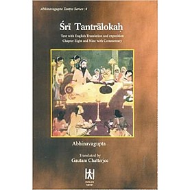 Shri Tantralokah: Text with English Translation and Exposition Chapter 8 & 9 with Commentary; Series no. 4-Abhinava Gupta-9788186117163