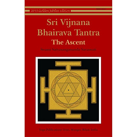 Sri Vijnana Bhairava Tantra: The Ascent-Swami Satyasangananda Saraswati-9788186336328