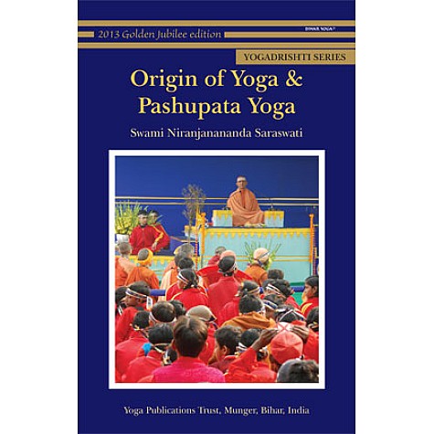 Origin of Yoga & Pashupata Yoga-Swami Niranjanananda Saraswati-9788186336977 Origin of Yoga & Pashupata Yoga-Swami Niranjanananda Saraswati-9788186336977