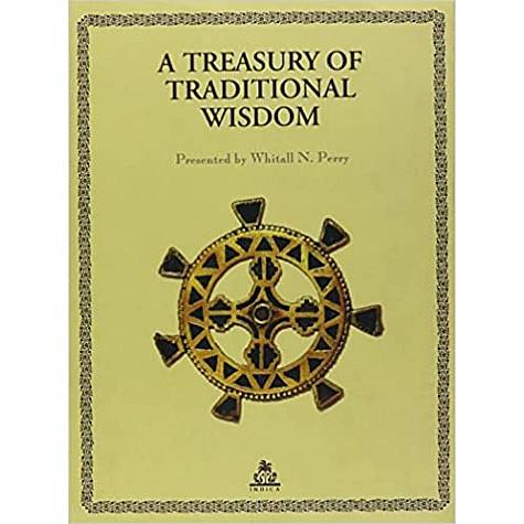 A Treasury of Traditional Wisdom-Whitall N. Perry-DEVIKA PUBLISHERS-9788186569061 A Treasury of Traditional Wisdom-Whitall N. Perry-DEVIKA PUBLISHERS-9788186569061