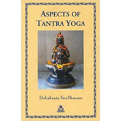 Aspects of Tantra Yoga-Debabrata Sen Sharma-Indica books-9788186569672 Aspects of Tantra Yoga-Debabrata Sen Sharma-Indica books-9788186569672