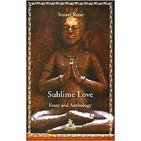 Sublime Love Essay and Anthology-Stuart Rose-9788186569689