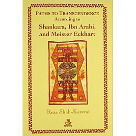 Paths to Transcendence : According to Shankara, Ibn Arabi, and Meister Eckhart -Reza Shah Kazemi-9788186569870