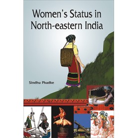 Women's Status in North-eastern India-Sindhu Phadke-DECENT BOOKS-9788186921494 Women's Status in North-eastern India-Sindhu Phadke-DECENT BOOKS-9788186921494