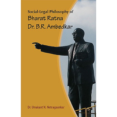 Socio-Legal Philosophy of Bharat Ratna Dr. B.R. Ambedkar-In Context of Weaker Section-Umakant N. Netragaonkar-DECENT BOOKS-9788186921500 Socio-Legal Philosophy of Bharat Ratna Dr. B.R. Ambedkar-In Context of Weaker Section-Umakant N. Netragaonkar-DECENT BOOKS-9788186921500