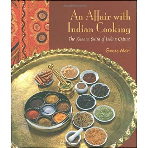 An Affair with Indian Cooking-The Khaana Sutra of Indian Cuisine-Geeta Maini- Vakils, Feffer, Simons -9788187111870