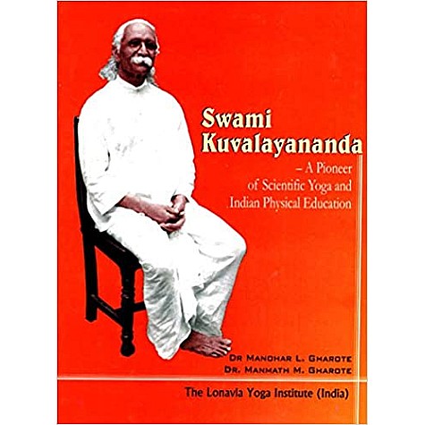 Swami Kuvalayananda- A Pioneer of Scientific Yoga and Physical Education-Gharote M.L. and M. M. Gharote-9788190117623